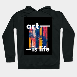 Introducing the "Art Is Life" T-shirt – Where Creativity Meets Fashion! Hoodie